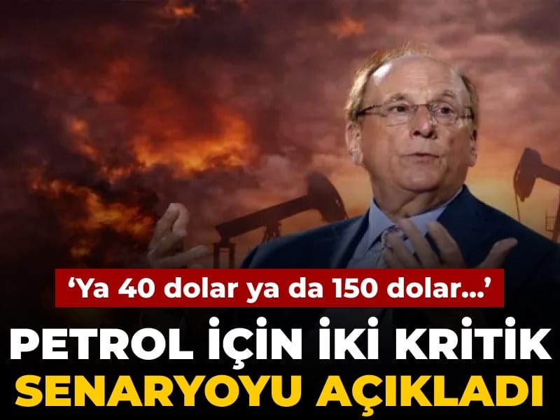BlackRock CEO’su petrol fiyatı için 2 senaryoyu açıkladı