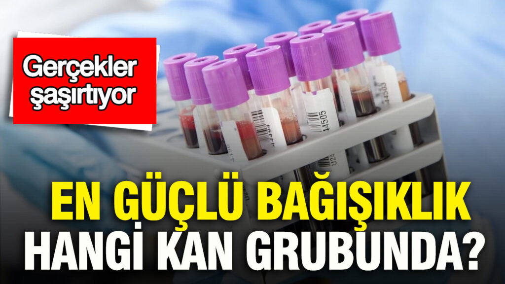 en-guclu-bagisiklik-hangi-kan-grubunda-gercekler-sasirtiyor-6u3snVBR