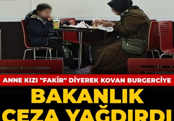 bakanlik-anne-kizi-fakir-diyerek-kovan-burgerciye-ceza-yagdirdi-B9B1Z6Y1